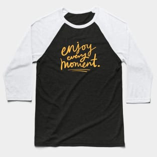 Enjoy Every Moment Baseball T-Shirt